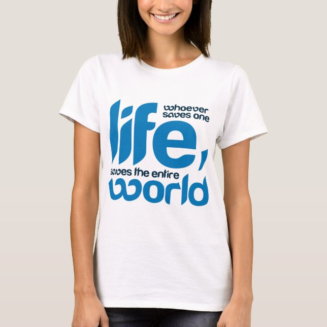 Whoever saves one life T-Shirt (Front)