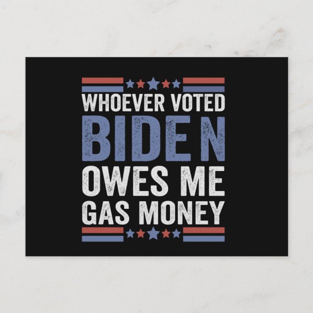 Whoever Voted Biden Owns Me Gas Money Funny Gift Postcard (Front)