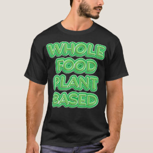 Whole Food Plant Based Diet WFPB Macro Organic Gif T-Shirt