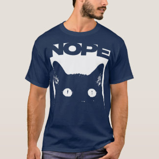 Whole Lotta Nope Cat Cat Kitty Meow  T-Shirt