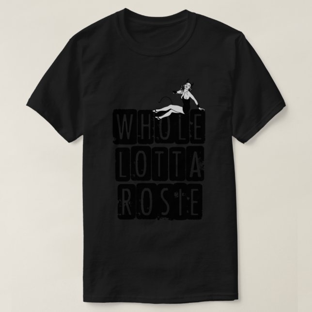 whole lotta rosie Classic T-Shirt (Design Front)