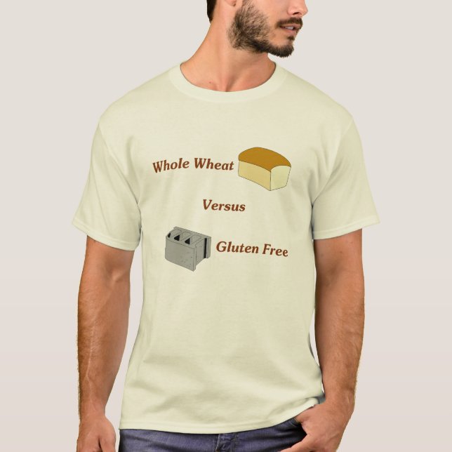 Whole Wheat Versus Gluten Free T-Shirt (Front)