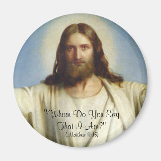 "Whom Do You Say That I Am" Custom Magnet