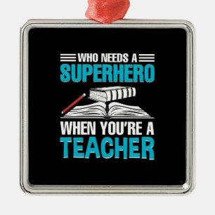 Whoo Needs A Superhero When You Are A Teacher Metal Ornament