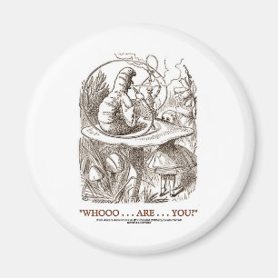 Whooo...Are...You? (Alice and the Caterpillar) Magnet