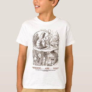 Whooo...Are...You? (Alice and the Caterpillar) T-Shirt