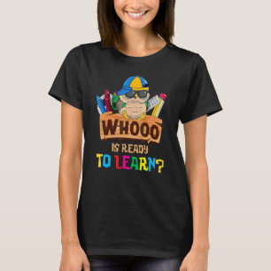 Whooo Is Ready To Learn Owl Back To School Teacher T-Shirt