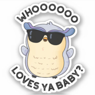 Whooo Loves Ya Baby Funny Owl Pun 