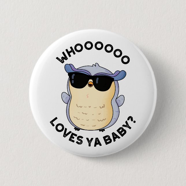 Whooo Loves Ya Baby Funny Owl Pun  6 Cm Round Badge (Front)
