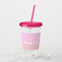 Whoop it up Tumbler