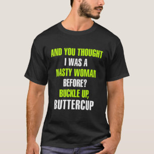 Whoopi You Thought Goldberg Was Nasty Woman Butter T-Shirt
