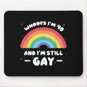 Whoops Im 40 And Gay - Funny Birthday Quote Lgbtq Mouse Pad