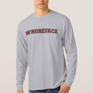 whoreface too T-Shirt