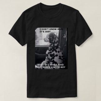 Who's a good boy... T-Shirt