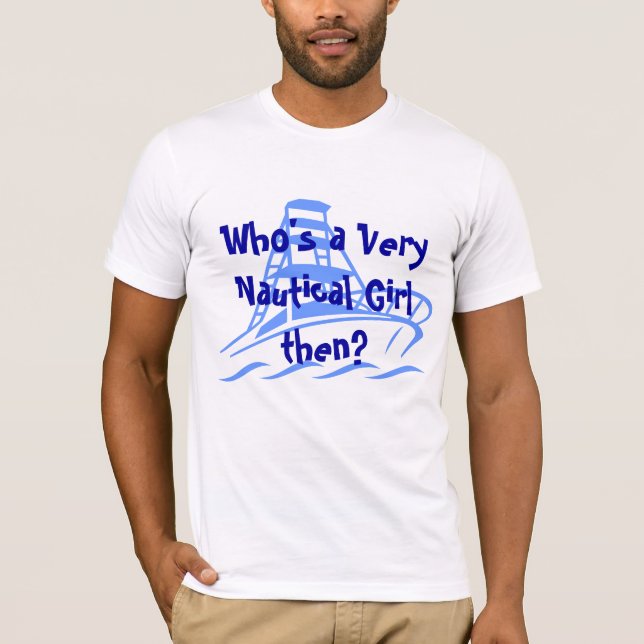 Who's a Very Nautical Girl then? T-Shirt (Front)