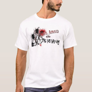 Who's Afraid of the Big Bad Wolf T-Shirt