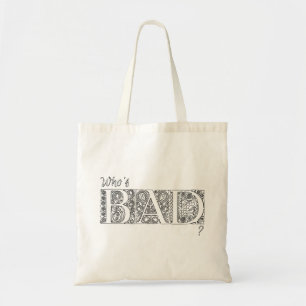 Who's bad? tote bag