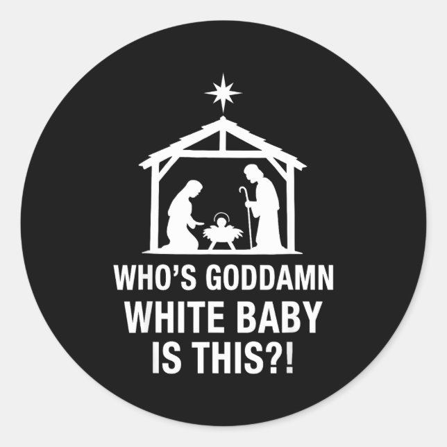 Who's God White Baby Is This Nativity Scene Christ Classic Round Sticker (Front)