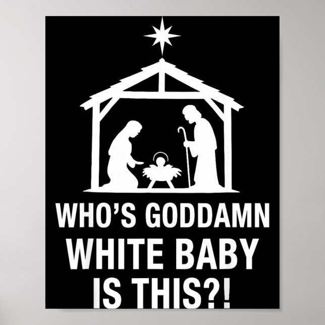 Who's God White Baby Is This Nativity Scene Christ Poster (Front)