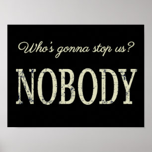 Who's Gonna Stop Us? Nobody Poster