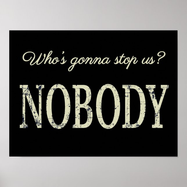 Who's Gonna Stop Us? Nobody Poster (Front)