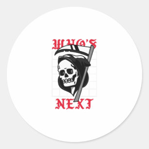 Who's Next with Grim Reaper Classic Round Sticker