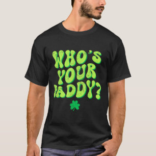 Who's paddy shamrock funny st patrick's day irish T-Shirt