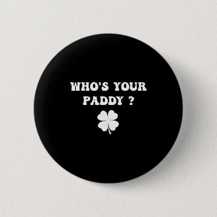 Who's paddy shamrock funny st patrick's day irishW 6 Cm Round Badge