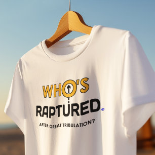 Who's Raptured After Great Tribulation? T-Shirt