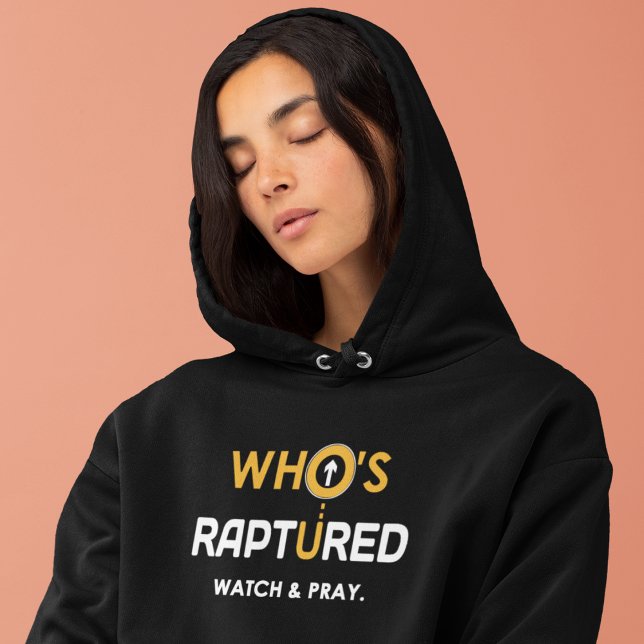 Who's Raptured Watch and Pray. Hoodie (Creator Uploaded)