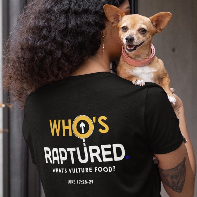 Who's Raptured? What's Vulture Food T-Shirt (Creator Uploaded)