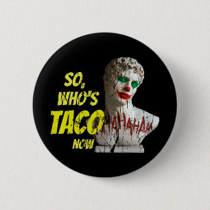 Who's Taco Now Pro-trump Funny Misguided Liberal M 6 Cm Round Badge