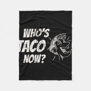 Who's Taco Now Pro-trump Funny Misguided Liberal M Fleece Blanket