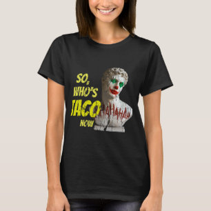 Who's Taco Now Pro-trump Funny Misguided Liberal M T-Shirt