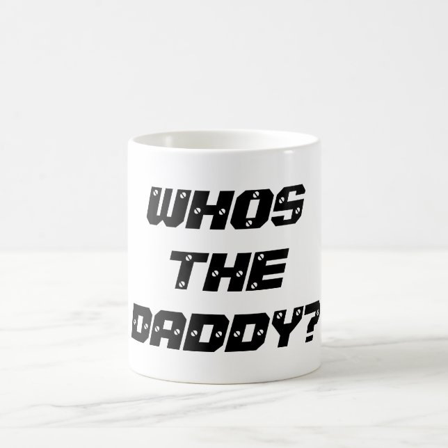 WHOS THE DADDY - Tea Coffee Mug (Center)