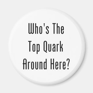 Who's The Top Quark Around Here? Magnet