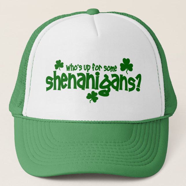Who's  Up For Some Shenanigans?  Hat (Front)