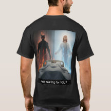 Who's waiting for YOU? T-Shirt