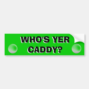 Who's Yer Caddy Funny  Golf Cart Bumper Sticker