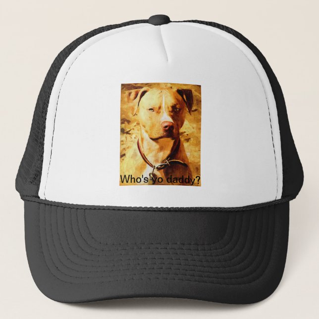"Who's yo daddy?" Trucker Hat with Good Ole' Dog (Front)