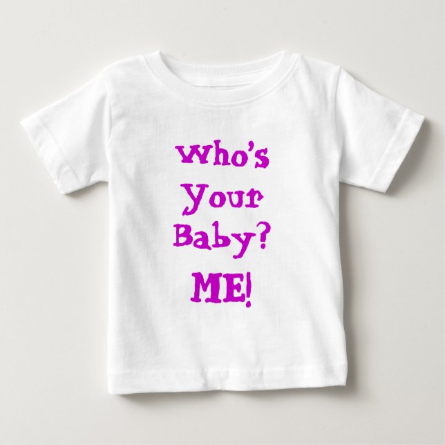 Who's Your Baby  Baby T-Shirt (Front)