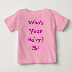 Who's Your Baby Cute Quote T-Shirt