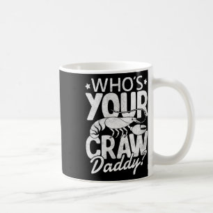 Who's Your Craw Daddy Crawfish Boil Cajun Mardi Gr Coffee Mug