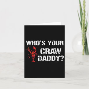 Whos Your Craw Daddy Crawfish Boil Funny Cajun Men Card