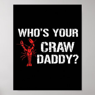 Whos Your Craw Daddy Crawfish Boil Funny Cajun Men Poster