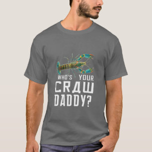 Who's Your Craw Daddy Crawfish Boil Funny T-Shirt