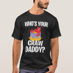 Who's Your Craw Daddy Crawfish Boil Party T-Shirt