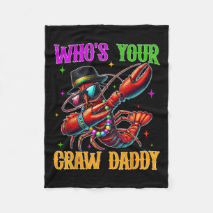 Who's Your Craw Daddy Funny Mardi Gras Dabbing Cra Fleece Blanket