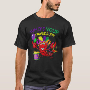 Whos Your Crawdaddy Crawfish Beads Funny Mardi T-Shirt