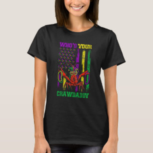 Whos Your Crawdaddy Crawfish Beads Mardi Gras Flag T-Shirt